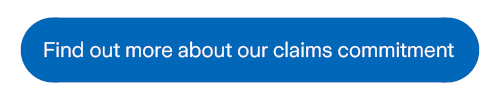Find out more about our claims commitment